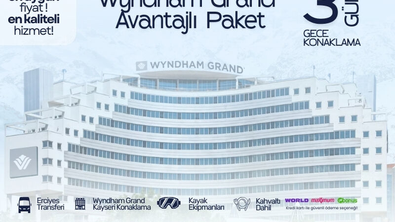 Wyndham Grand Kayseri Avantaj Kayak Paketi 3 Gece 4 Gün